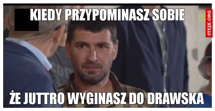 kiedy przypominasz sobie