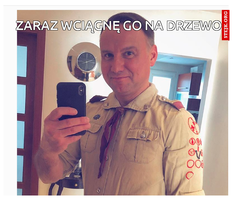 Zaraz Wciągnę go na drzewo 