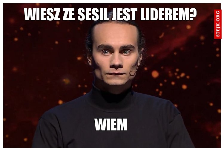 Wiesz ze Sesil jest liderem?