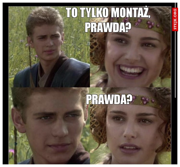 To tylko montaż, prawda?