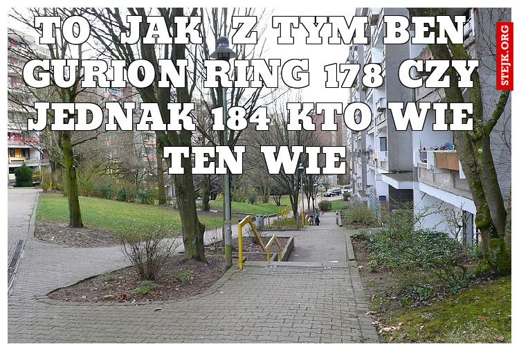 To  jak  z tym Ben gurion ring 178 czy jednak 184 KTO WIE TEN WIE