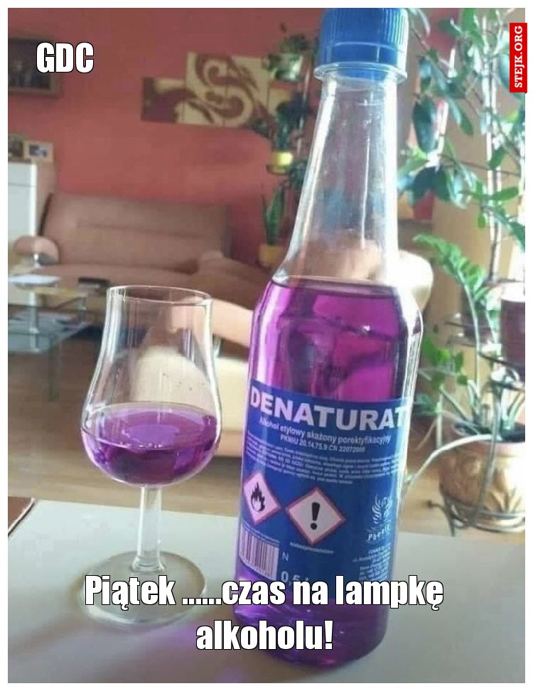 Piątek ......czas na lampkę alkoholu!