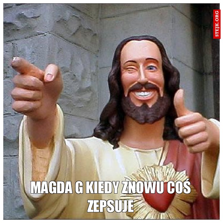 Magda G kiedy znowu coś zepsuje