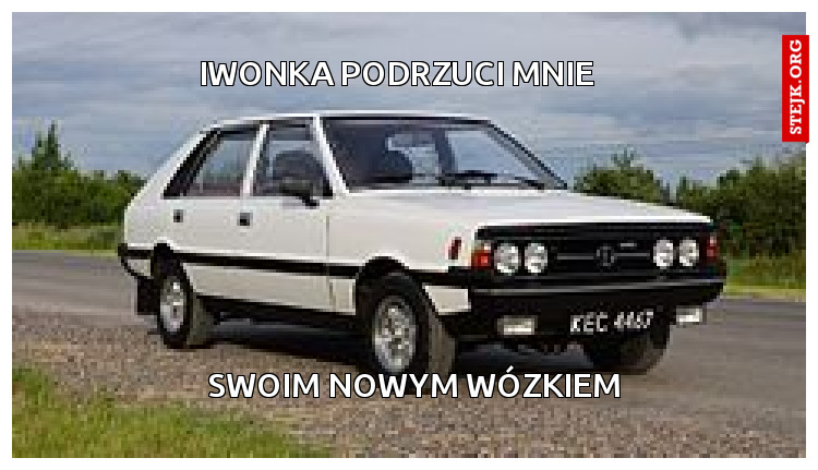 IWONKA PODRZUCI MNIE