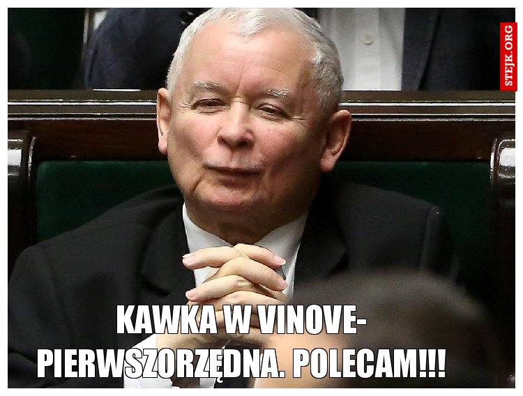 Kawka w VINOVE- pierwszorzędna. Polecam!!!