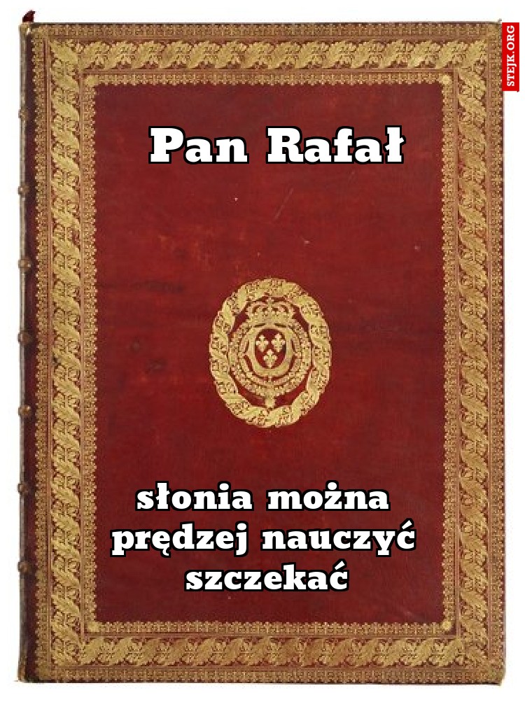 słonia można prędzej nauczyć szczekać