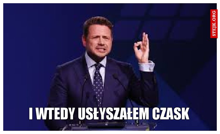 I wtedy usłyszałem czask