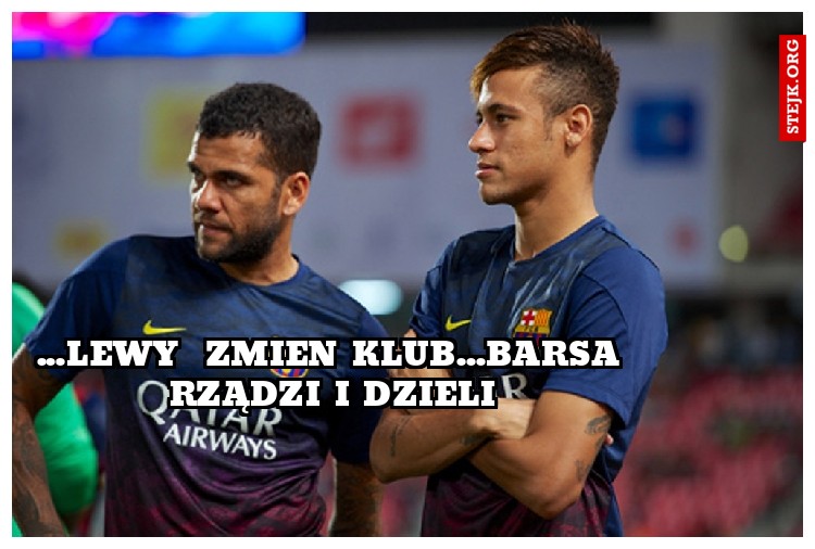...lewy  zmien klub...barsa rządzi i dzieli