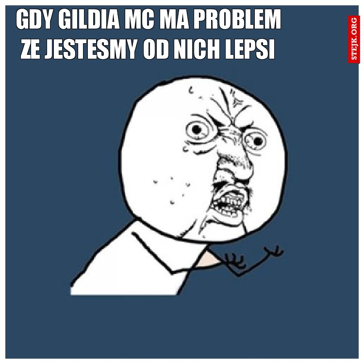 gdy gildia mc ma problem ze jestesmy od nich lepsi