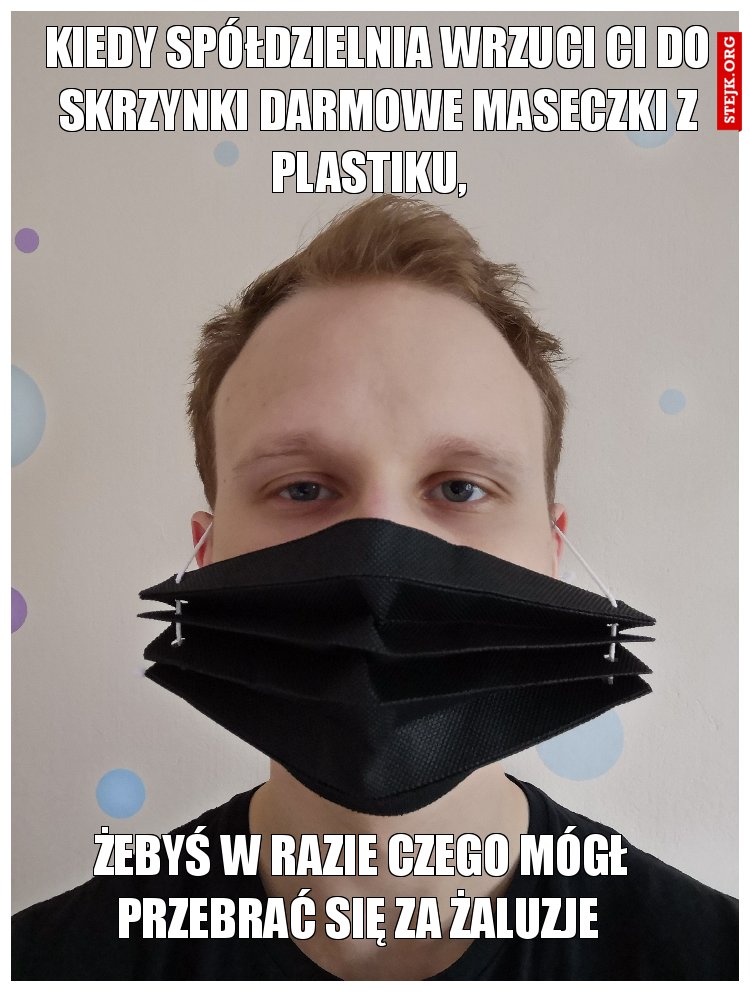 Kiedy spółdzielnia wrzuci Ci do skrzynki darmowe maseczki z plastiku,  