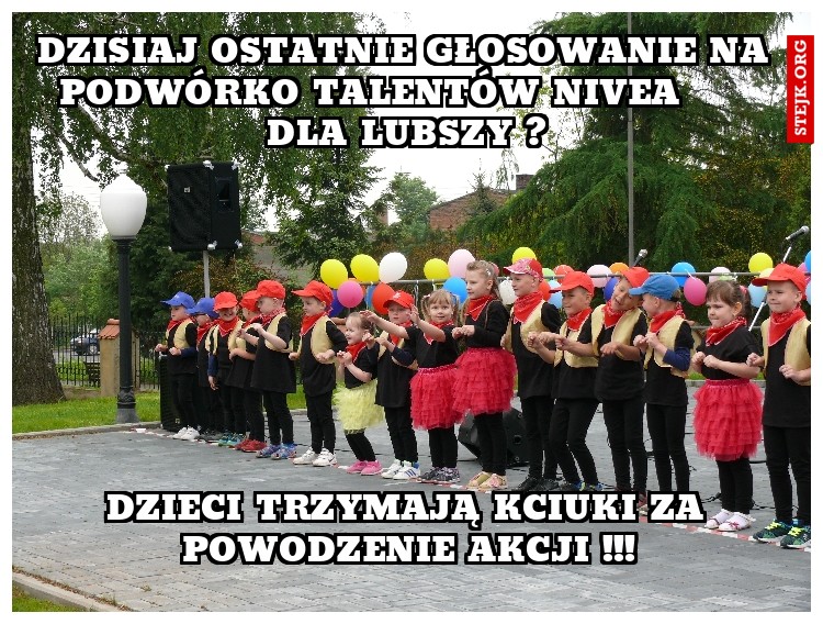 Dzisiaj ostatnie głosowanie na podwórko talentów Nivea      dla Lubszy ?