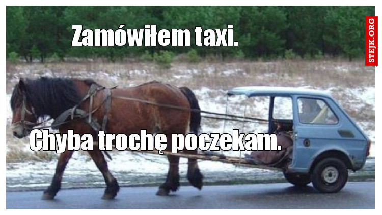 Zamówiłem taxi.