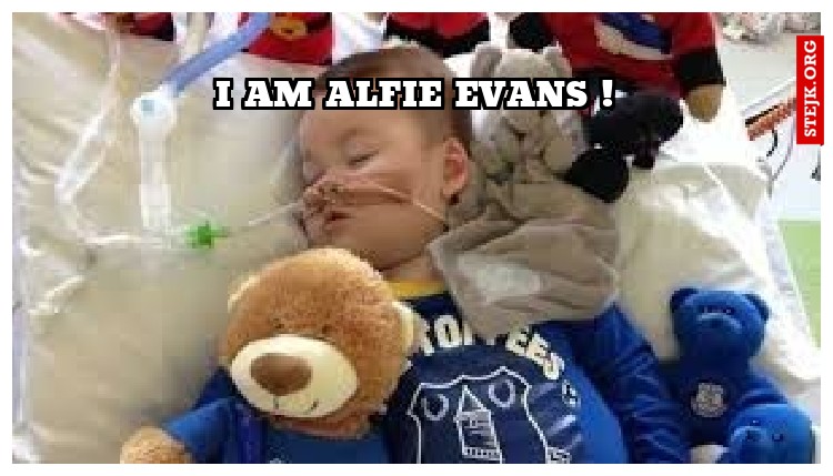 i am alfie evans !