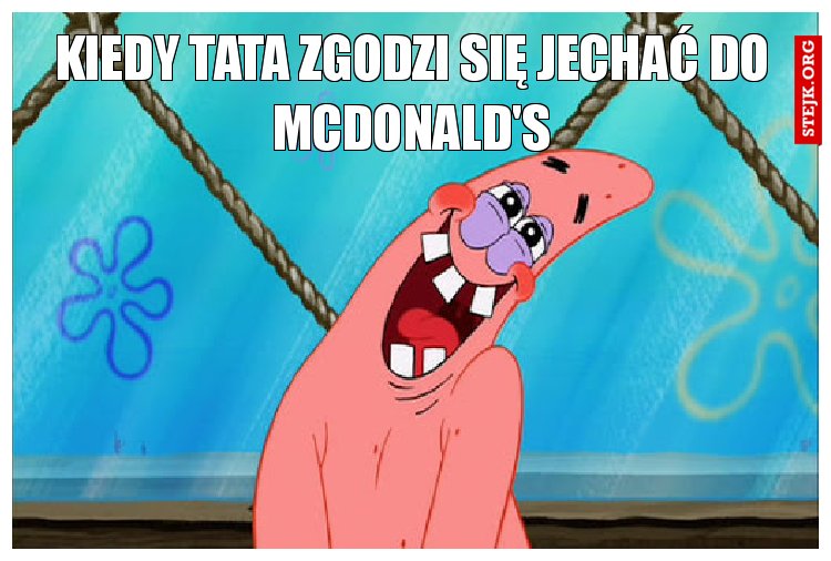 Kiedy tata zgodzi się jechać do Mcdonald's