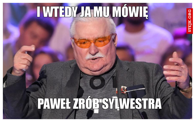 I wtedy ja mu mówię 