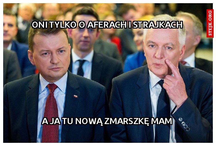 oni tylko o aferach i strajkach