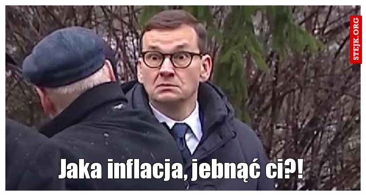 Jaka inflacja, jebnąć ci?!