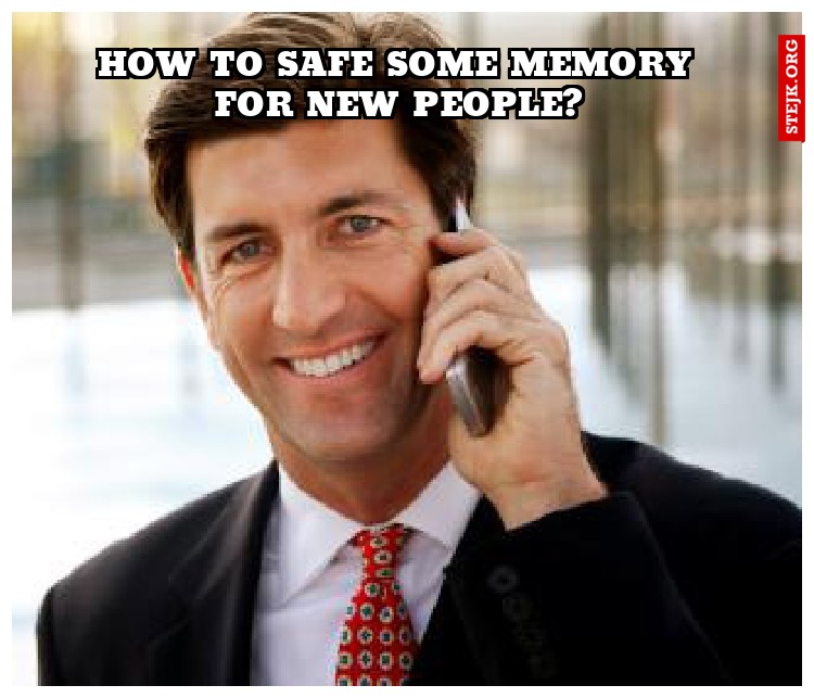 How to safe some memory for new people?