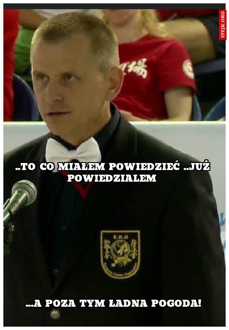 ..to co miałem powiedzieć ..już powiedzialem 