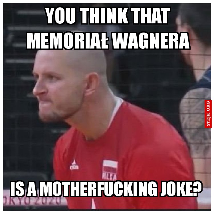 YOU THINK THAT MEMORIAŁ WAGNERA