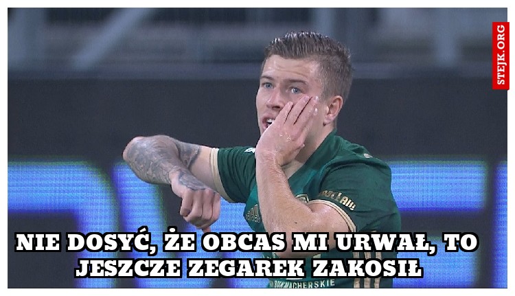 Nie dosyć, że obcas mi urwał, to jeszcze zegarek zakosił