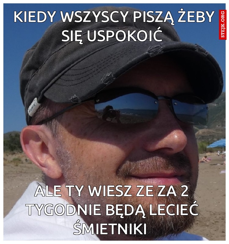 Kiedy wszyscy piszą żeby się uspokoić 