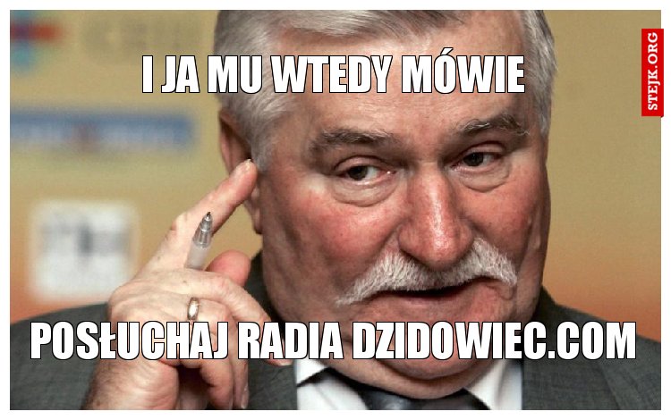 I JA MÓW WTEDY MÓWIE