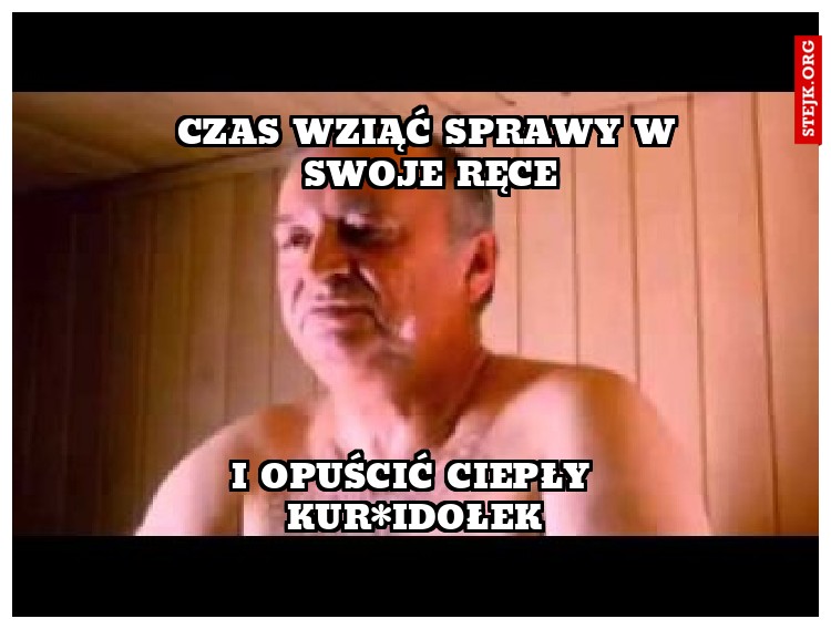 CZAS WZIĄĆ SPRAWY W SWOJE RĘCE