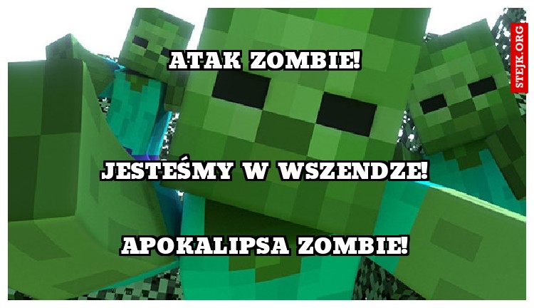 atak zombie!