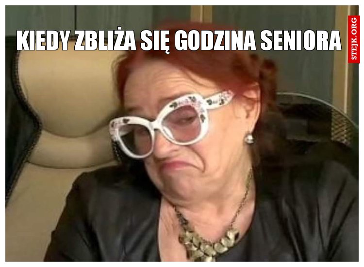 Kiedy zbliża się godzina Seniora 