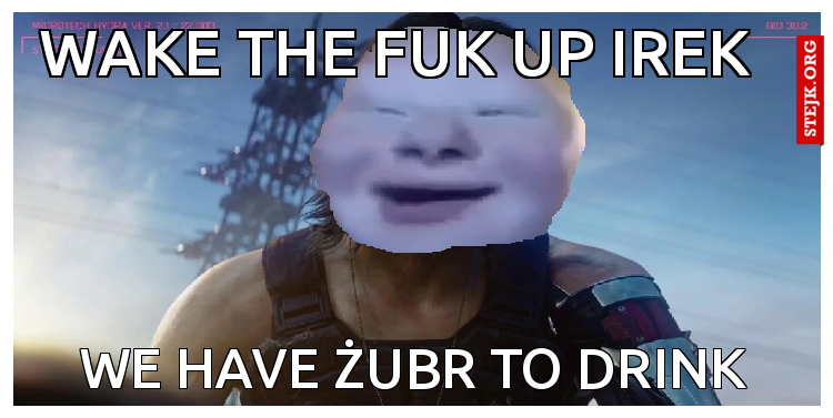 wake the fuk up irek
