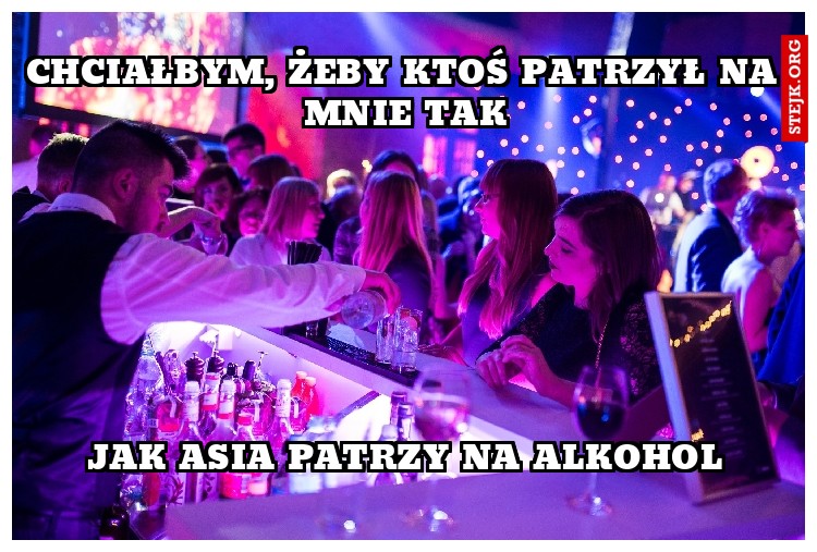 Chciałbym, żeby ktoś patrzył na mnie tak