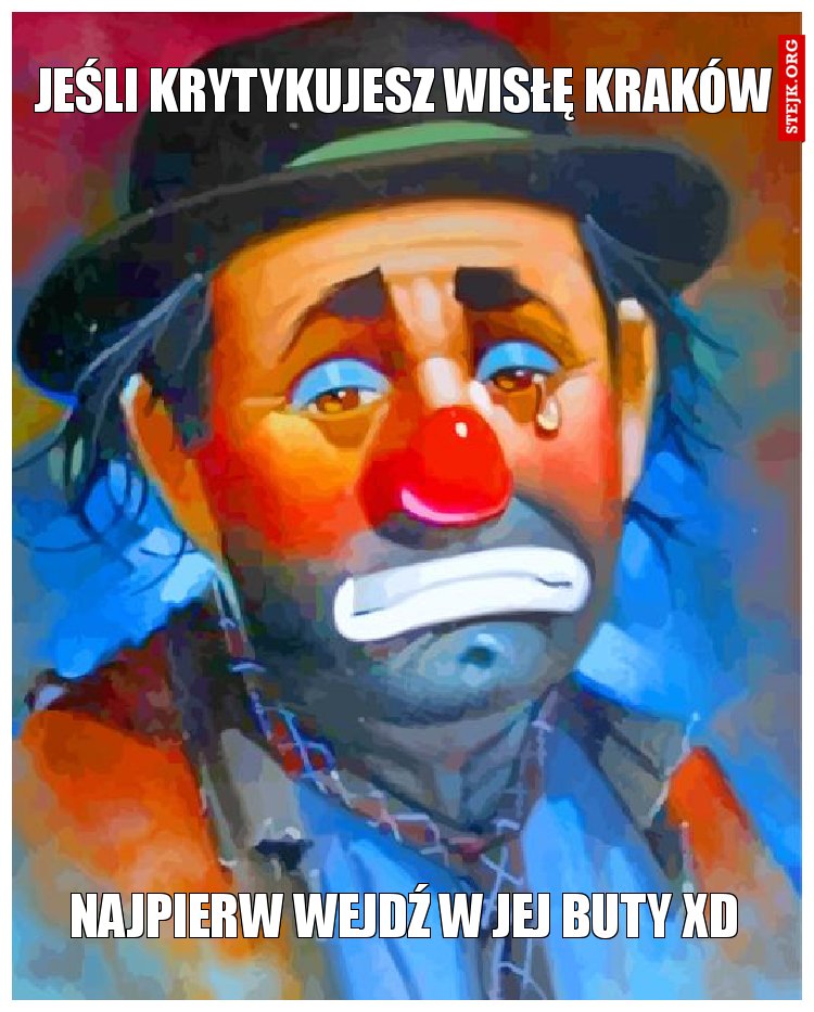 jeśli krytykujesz wisłę kraków