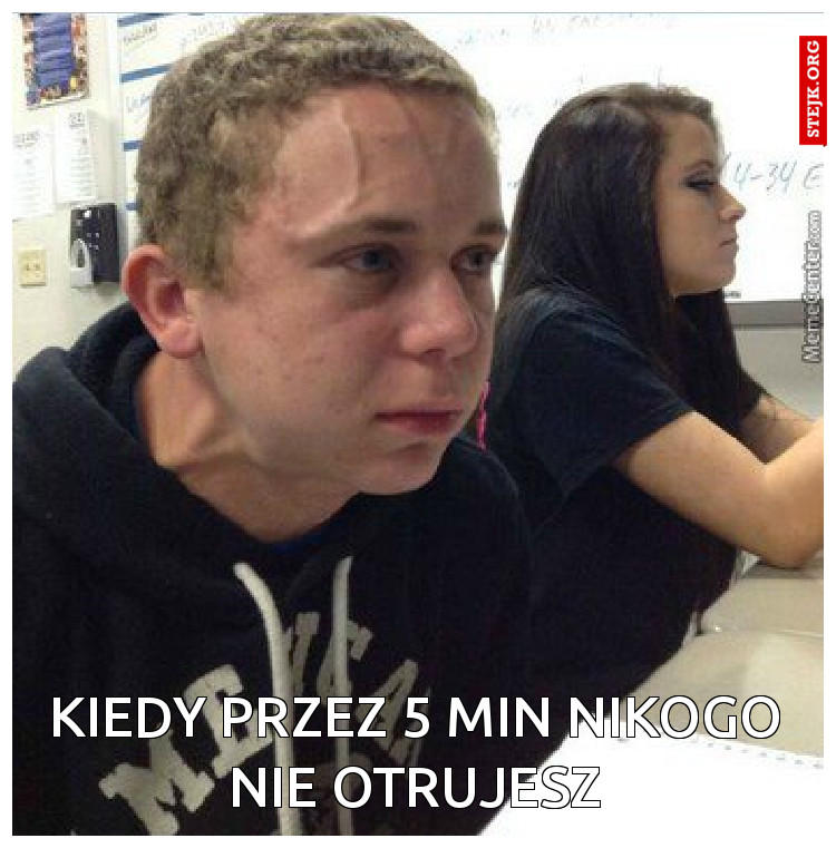 kiedy przez 5 min nikogo nie otrujesz
