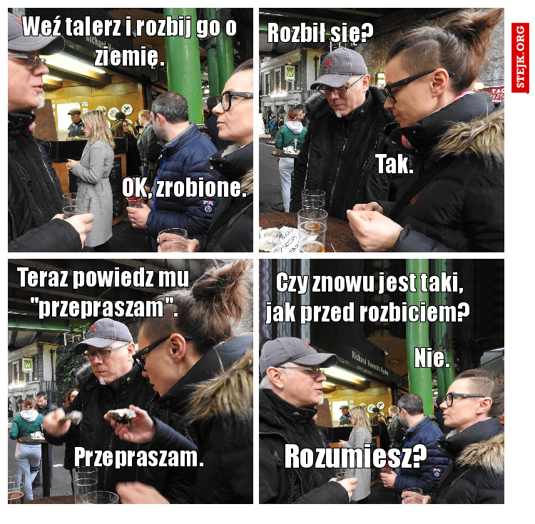 Weź talerz i rozbij go o ziemię.