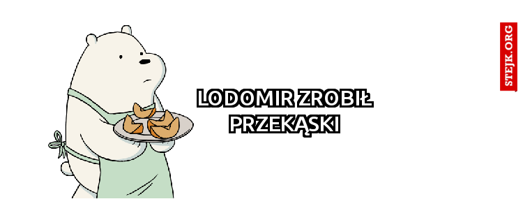 Lodomir Zrobił Przekąski