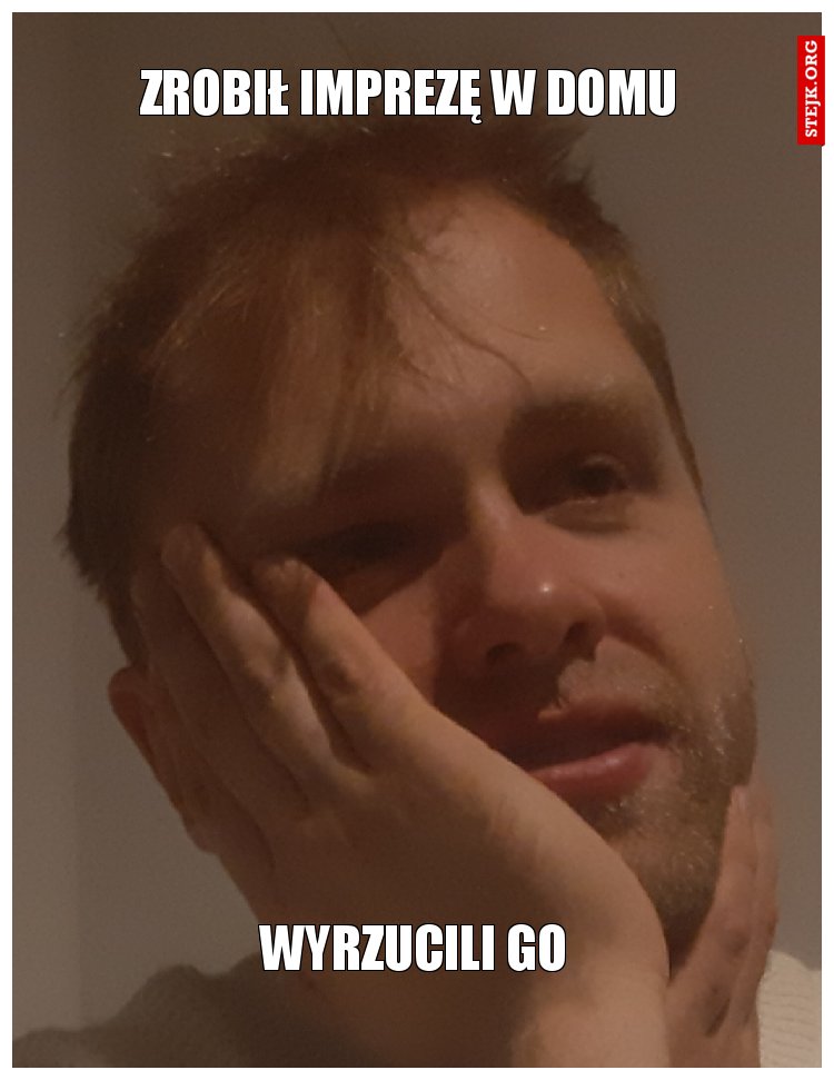 Zrobił imprezę w domu 