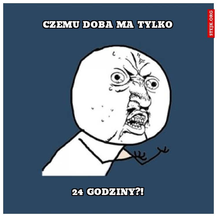 Czemu doba ma tylko