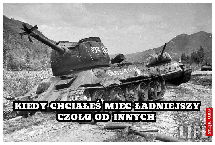 KIEDY CHCIAŁEŚ MIEC ŁADNIEJSZY CZOŁG OD INNYCH 