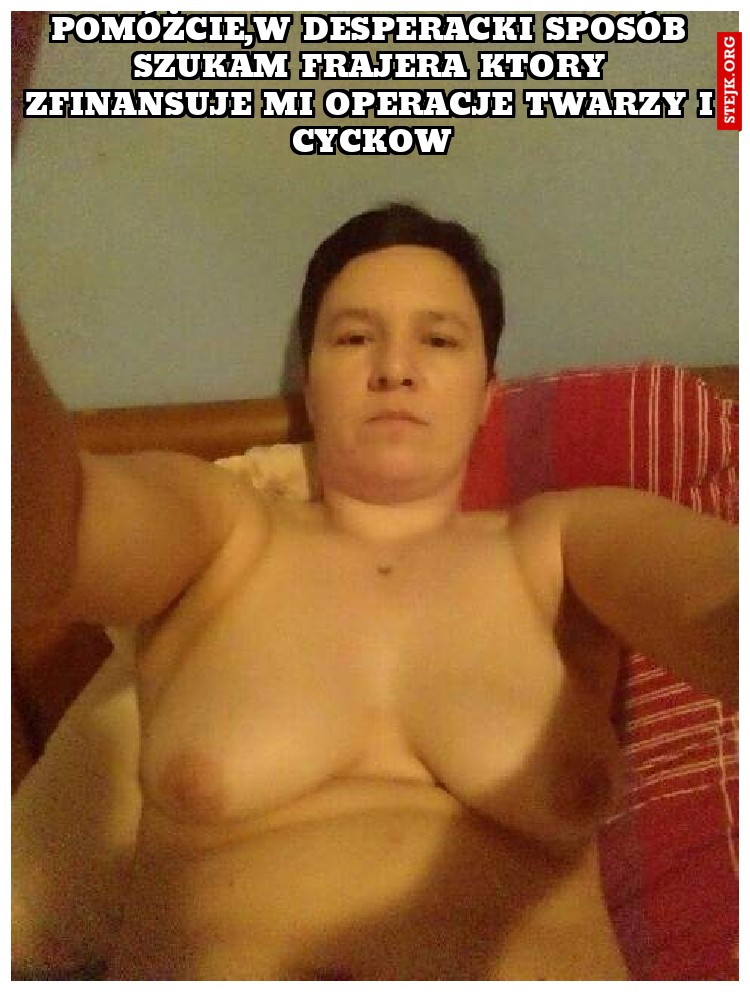 Kiedy chcesz być sexi ale twoje cycki wiszą jak krowie 