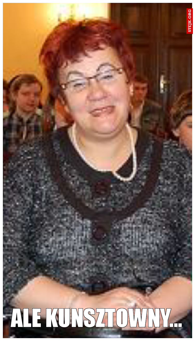 Ale kunsztowny...