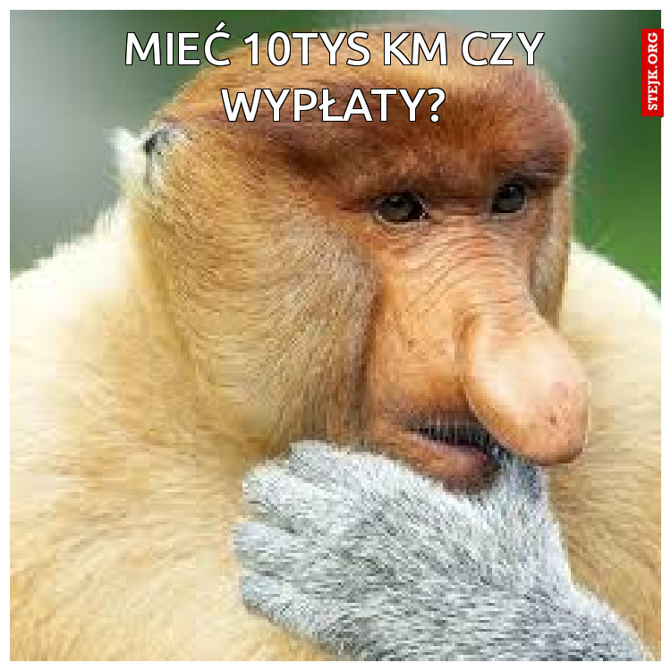 Mieć 10tys km czy wypłaty?