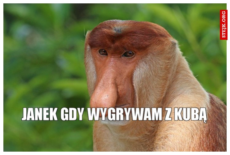 Janek gdy wygrywam z kubą
