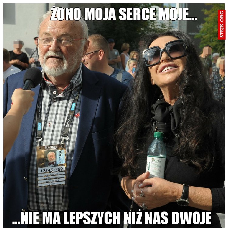 Żono moja serce moje...