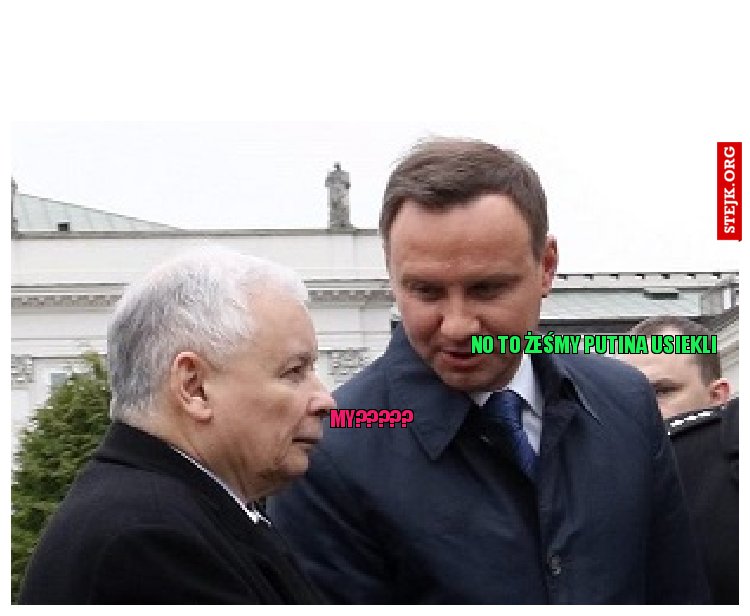 no to żeśmy Putina Usiekli