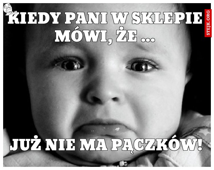 Kiedy Pani w sklepie mówi, że