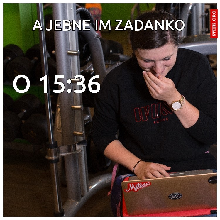 a jebne im zadanko