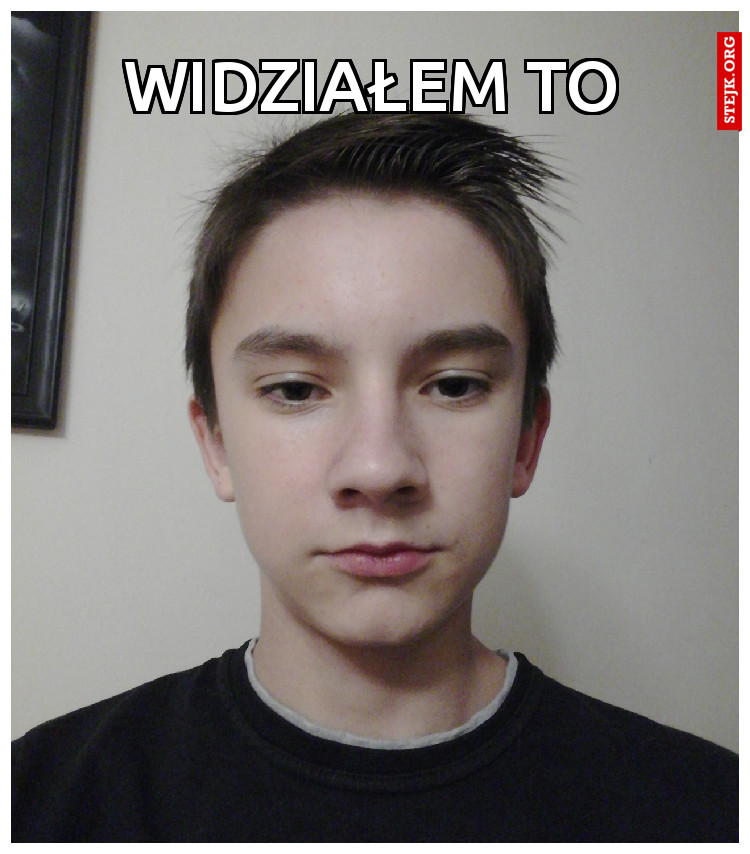 Widziałem to
