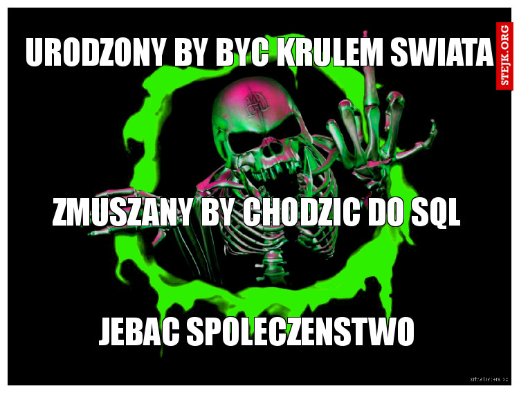 URODZONY BY BYC KRULEM SWIATA