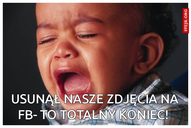 Usunął nasze zdjęcia na fb- to totalny koniec! 